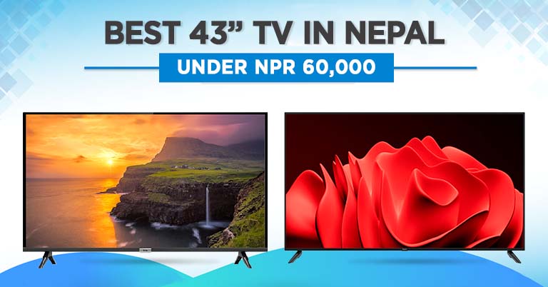 Top 43-inch TVs Under NPR 60,000 in Nepal for 2025