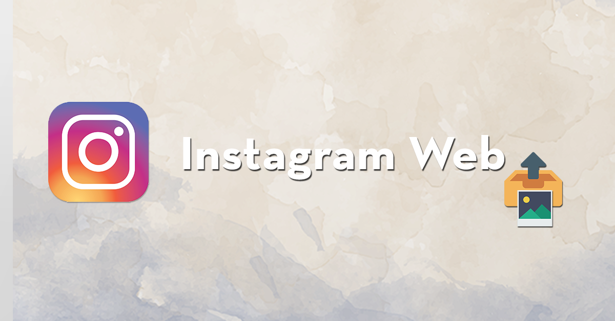 Instagram Adds Photo Upload Capability to Web Platform