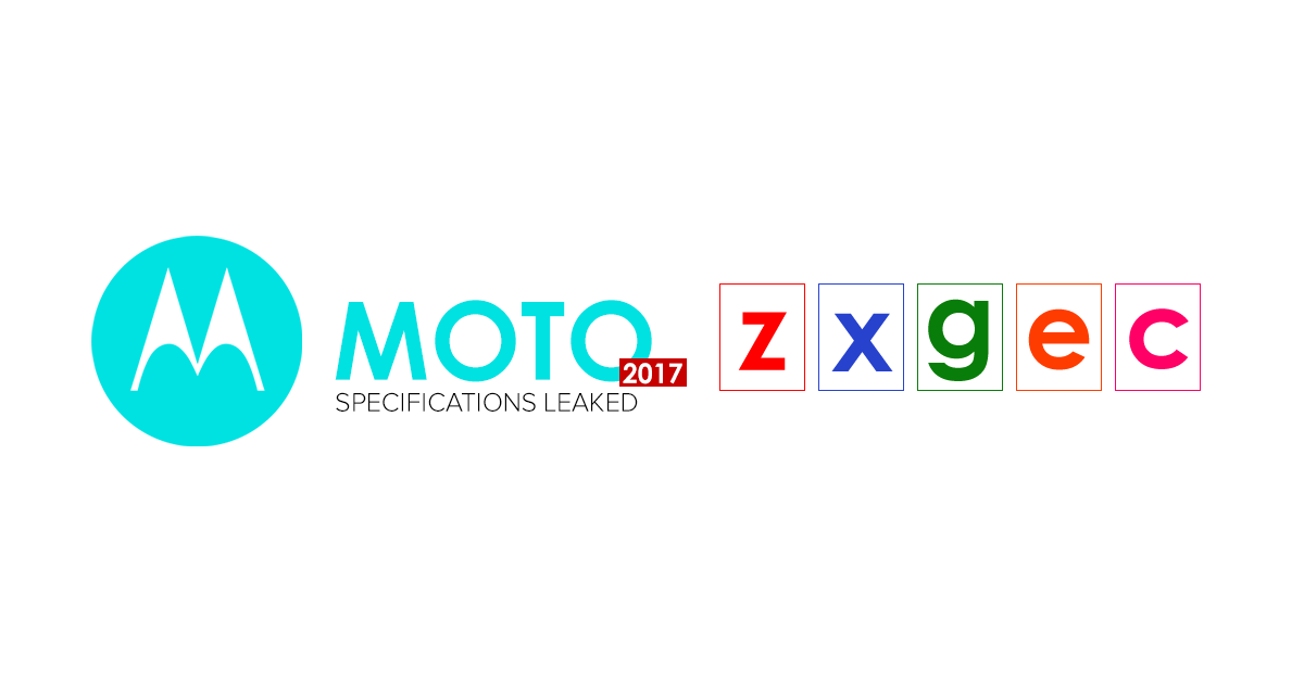 Motorola's 2017 Lineup Revealed Through Detailed Leaks