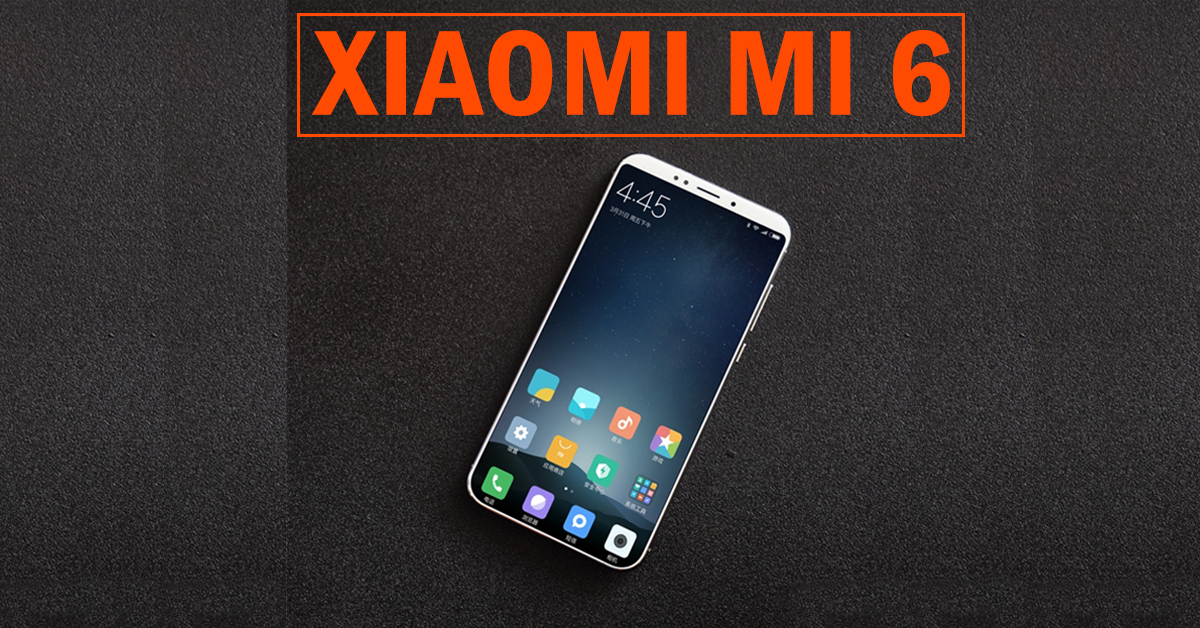 Xiaomi Mi6 Leaks Reveal Key Features and Expected Pricing